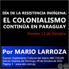 DA DE LA RESISTENCIA INDGENA: EL COLONIALISMO CONTINA EN PARAGUAY - Por MARIO LARROZA - Domingo, 09 de Octubre de 2022
